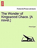 The Wonder of Kingswood Chace. [A Novel.]