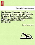 The Poetical Works of Lord Byron. Collected and Arranged with Notes by Sir Walter Scott, Lord Jeffrey [And Others] ... New and Complete Edition. with
