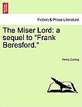 The Miser Lord: A Sequel to Frank Beresford.