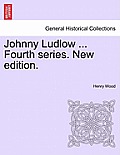 Johnny Ludlow ... Fourth Series. New Edition.