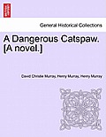 A Dangerous Catspaw. [A Novel.]