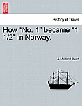 How No. 1 Became 1 1/2 in Norway.