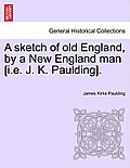 A sketch of old England, by a New England man [i.e. J. K. Paulding].