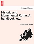 Historic and Monumental Rome. A handbook, etc.