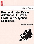 Russland Unter Kaiser Alexander III., Sowie Politik Und Aufgaben Nikolai's II.