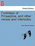 Footsteps of Proserpine, and Other Verses and Interludes.