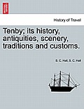 Tenby; Its History, Antiquities, Scenery, Traditions and Customs.