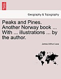 Peaks and Pines. Another Norway Book ... with ... Illustrations ... by the Author.