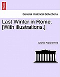 Last Winter in Rome. [With illustrations.]
