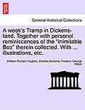 A Week's Tramp in Dickens-Land. Together with Personal Reminiscences of the Inimitable Boz Therein Collected. with ... Illustrations, Etc.