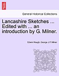 Lancashire Sketches ... Edited with ... an Introduction by G. Milner. Second Series