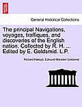 The principal Navigations, voyages, traffiques, and discoveries of the English nation. Collected by R. H. ... Edited by E. Goldsmid. L.P. Vol. VI.