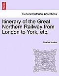 Itinerary of the Great Northern Railway from London to York, Etc.
