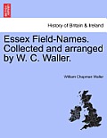 Essex Field-Names. Collected and Arranged by W. C. Waller.