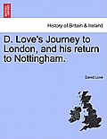 D. Love's Journey to London, and His Return to Nottingham.