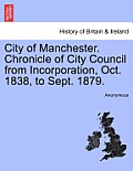 City of Manchester. Chronicle of City Council from Incorporation, Oct. 1838, to Sept. 1879.