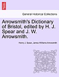 Arrowsmith's Dictionary of Bristol, Edited by H. J. Spear and J. W. Arrowsmith.
