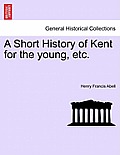 A Short History of Kent for the Young, Etc.