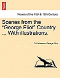 Scenes from the George Eliot Country ... with Illustrations.