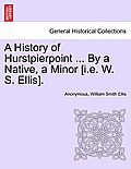 A History of Hurstpierpoint ... by a Native, a Minor [I.E. W. S. Ellis].