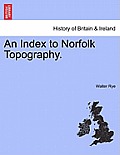 An Index to Norfolk Topography.