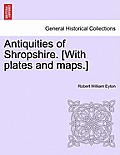 Antiquities of Shropshire. [With plates and maps.] VOL. IX, PART I
