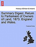 Summary Digest. Return to Parliament of Owners of Land, 1873. England and Wales.