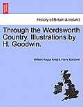 Through the Wordsworth Country. Illustrations by H. Goodwin.