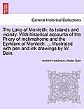 The Lake of Menteith: Its Islands and Vicinity. with Historical Accounts of the Priory of Inchmahome and the Earldom of Menteith. ... Illust