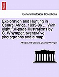 Exploration and Hunting in Central Africa, 1895-96 ... With eight full-page illustrations by C. Whymper, twenty-five photographs and a map.