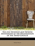 The One Hundred and Fiftieth Anniversary of the Organization of the Third Church