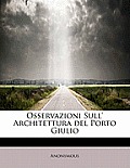 Osservazioni Sull' Architettura del Porto Giulio