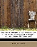 Decisive Battles Since Waterloo: The Most Important Military Events from 1815 to 1887