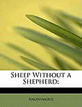 Sheep Without a Shepherd;