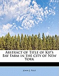 Abstract of Title of Kip's Bay Farm in the City of New York