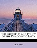 The Principles and Policy of the Democratic Party