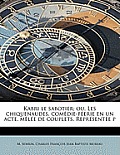 Kabri Le Sabotier; Ou, Les Chiquenaudes, Com Die-F Erie En Un Acte, M L E de Couplets. Repr Sent E P