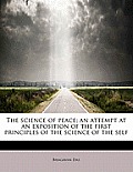 The Science of Peace; An Attempt at an Exposition of the First Principles of the Science of the Self