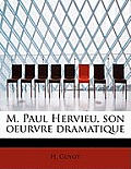 M. Paul Hervieu, Son Oeurvre Dramatique