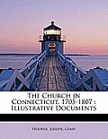 The Church in Connecticut, 1705-1807: Illustrative Documents