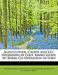 Agricultural Credit and Co-Operation in Italy, Short Guide to Rural Co-Operation in Italy