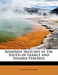 Roadside Sketches in the South of France and Spanish Pyrenees
