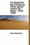Un Musicien En France Au Xviie Siecle: Henry Du Mont, 1610-1684