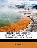 Report Intended to Illustrate a Map of the Hydrographical Basin
