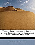 Twenty-Seventh Annual Report of the Commissioner of Railroads of the State of Michigan