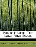 Public Health. the Lomb Prize Essays