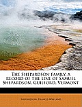 The Shepardson Family, a Record of the Line of Samuel Shepardson, Guilford, Vermont
