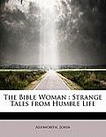 The Bible Woman: Strange Tales from Humble Life