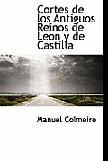 Cortes de Los Antiguos Reinos de Leon y de Castilla