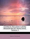 Codices Palatini Latini Bibliothecae Vaticanae, Tomus I